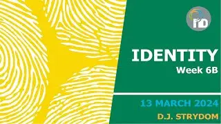 Identity : Week 6B - D.J Strydom