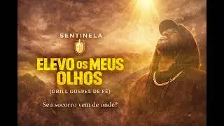 ELEVO OS MEUS OLHOS | Sentinela 🔥 TRAP Gospel Prof&eacute;tico (Salmos 121)