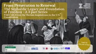 From Persecution to Renewal: The Sephardic Legacy and Foundations of Freedom - Part III