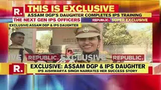 EXCLUSIVE: Assam DGP GP Singh's Daughter Aishwarya Completes IPS Training; Narrates Success Story