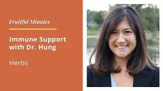 Immune Support Herbs with Dr. Hung | Fruitful Minutes