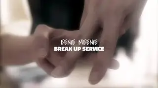 Break Up Service | Eenie Meenie