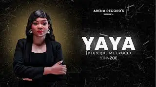 Yaya (Deus me Ergue) - Edna Zoe