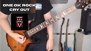 Cry Out (Live) - One Ok Rock | Guitar Cover