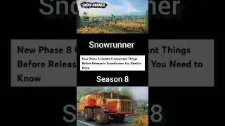 Snowrunner Phase 8 ! 5 Things You Need To Know Before Release Date! #snowrunner