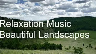 Relaxation Music for Stress Relief and Healing Anxiety. Beautiful Landscapes.