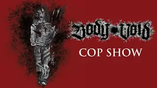 BODY VOID - 'COP SHOW' (OFFICIAL LYRIC VIDEO)