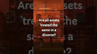 Are all assets treated the same in a divorce?#maritalassets #maritalhome