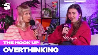 Is Overthinking Ruining Your Love Life? | The Hook Up Podcast