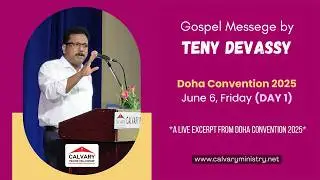 Gospel Message by Teny Devassy | Doha Convention 2025 | June 6, Friday (Day 1) | Calvary Qatar