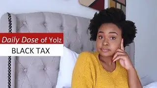 BLACK TAX - Honour or Burden? | Yolz Channel