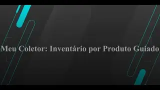 How To | MP - SIGAEST - Meu Coletor: Inventário por Produto Guiado #TOTVSBackofficeLinha_Protheus
