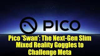 Pico 'Swan': The Next-Gen Slim Mixed Reality Goggles to Challenge Meta