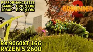 Grounded 2 - Performance Test | RX 9060 XT 16GB | Ryzen 5 2600