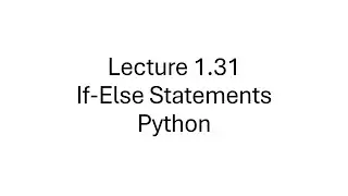 Learn Python If Else Statements: A Beginner's Guide to Conditional Logic | Lecture 1.31