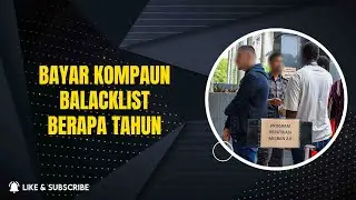 BLACKLIST KOMPAUN HILANG MENUNGGU BERAPA TAHUN ?