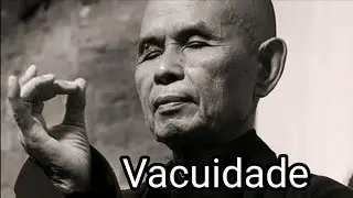 Vacuidade - um ensinamento do Mestre Zen Budista Thich Naht Hawn