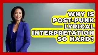 Why Is Post-Punk Lyrical Interpretation So Hard? - Goth Music Vault