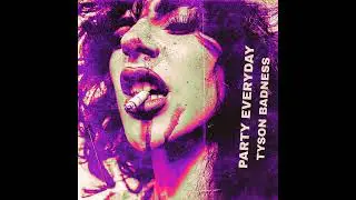 TYSON BADNESS - PARTY EVERYDAY ( Official Mix )