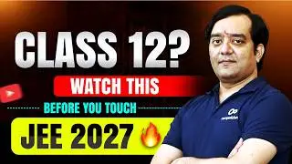 Start Class 12 the Right Way for JEE 2027 | Perfect 1-Year Study Plan | Top Rank 1-Year Guide