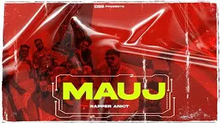 MAUJ | RAPPER ANKIT | PROD.HUSTLR | OFFICIAL MUSIC VIDEO | CG HIP-HOP 2022 |