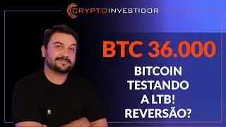 BITCOIN TESTANDO A LTB! REVERS&Atilde;O?