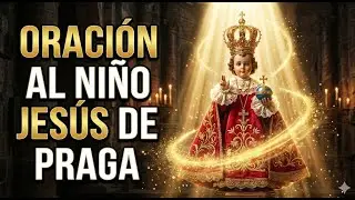 Oraci&oacute;n al Ni&ntilde;o Jes&uacute;s de Praga