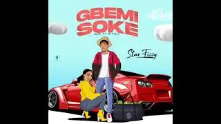 Star Fizzy - Gbemisoke (official Audio)