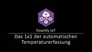 flowtify IoT | Das 1x1 der digitalen Temperaturerfassung