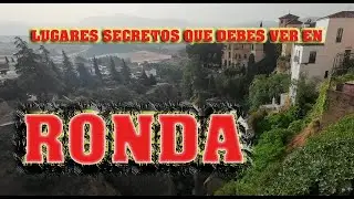 ¡Lugares secretos que debes ver! Ronda