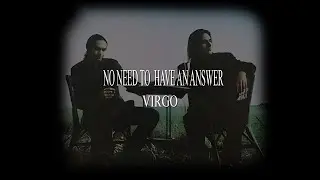 Virgo - No Need To Have An Answer - Legendado