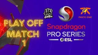 ESL SNAPDRAGON PLAYOFF !! HOMEBOIS VS FNATIC ONIC !!! MATCH 1