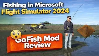 I Tried Fishing in Microsoft Flight Simulator 2024 (GoFish Mod Review)