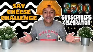 2,500 SUBSCRIBERS CELEBRATION CHALLENGE 🧀SAY CHEESE🧀 CREATED BY CORY BALL