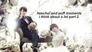 heechul and puff moments i think about a lot part 2.