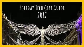2017 Tech Gifts ***HOLIDAY GIFT GUIDE***