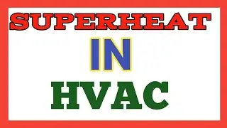 SUPERHEAT IN HVAC