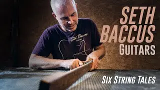 Seth Baccus Guitars - Six String Tales Ep. 7