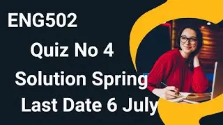 ENG502 Quiz No 4 Solution Spring 2024 | eng502 quiz 4 solution 2024 | eng502 quiz 4 2024