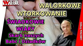 Zapowiedź: ŚWIADKOWIE WIARY: Skarb naszych Babć i Dziadk&oacute;w - Walorkowe wtorkowanie