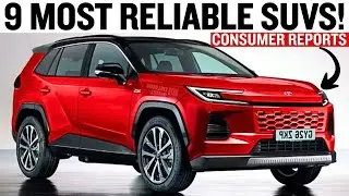 9 SUVs So Reliable You&rsquo;ll Never Regret Buying Them (Consumer Reports 2025)