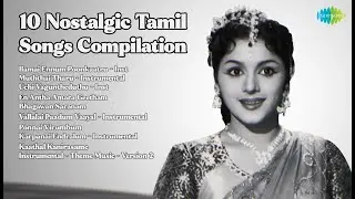 10 Nostalgic Tamil Songs Compilation  | nan Songs | Ilamai Ennum Poonkaatru  Inst | Muththai ...