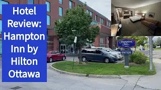 HOTEL REVIEW | Hampton Inn by Hilton Ottawa | King Room w/ Sofa Bed (RECENTLY RENOVATED!)  (4K UHD)