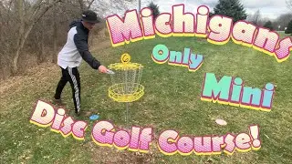 Michigan&rsquo;s ONLY MINI DISC GOLF COURSE!