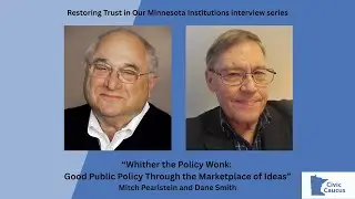 Civic Caucus interview - Whither the Policy Wonk - Mitch Pearlstein and Dane Smith