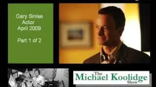 Gary Sinise on The Michael Koolidge Show- Part 1 of 2.