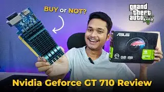 Nvidia GeForce GT 710 Graphics Card Review - Should you buy GT 710 Graphics Card?