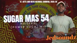 Sugar Mas 54 - WILDERS POWER SOCA MIX (NEW RELEASES) - Jedsoundz 2025-26