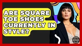 Are Square Toe Shoes Currently In Style? - Designer Brands Spotlight