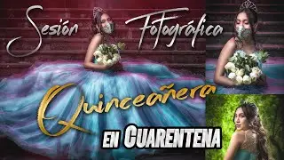 SESIÓN FOTOGRÁFICA 15 AÑOS - QUINCEAÑERA EN CUARENTENA